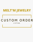 Custom Order Listing For Erica - Melt'm Jewelry