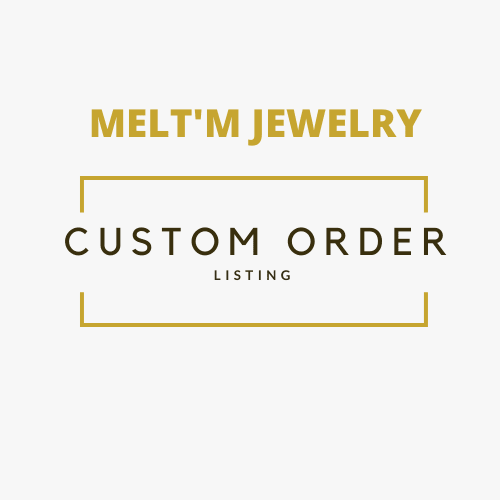 Custom Listing For Cath - Melt'm Jewelry