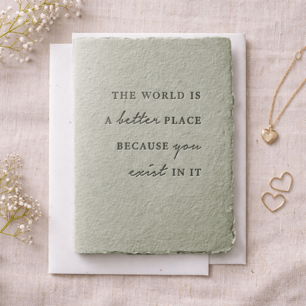 The World Is a Better Place Because You Exist Card, Handmade Love Card, Appreciation Card, Minimalist Deckled Edge Greeting Card - Melt'm Jewelry